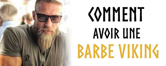 Comment avoir une Barbe Viking ?
