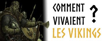 Comment vivaient les Vikings ?